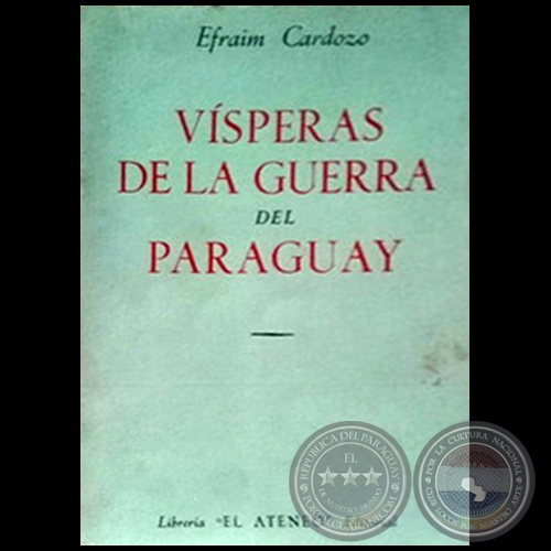 VÍSPERAS DE LA GUERRA DEL PARAGUAY - Autor: EFRAÍM CARDOZO - Año 1954